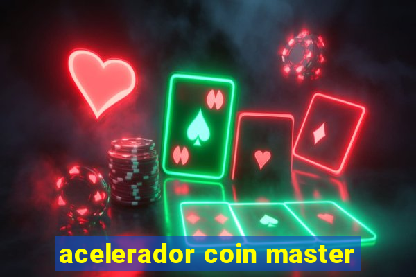 acelerador coin master